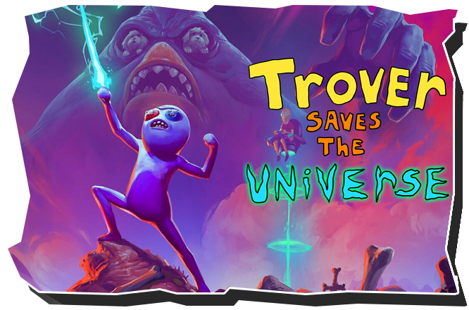 Trover Saves the Universe